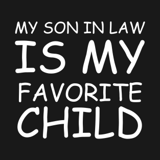 my son in law is my favorite child T-Shirt