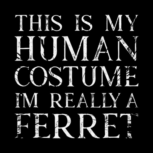 I'm Really A Ferret His Is My Human Costume Halloween by crowominousnigerian 