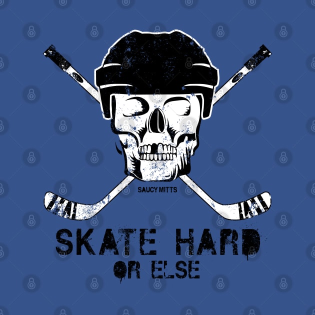 Hockey Skate Hard or Else by SaucyMittsHockey