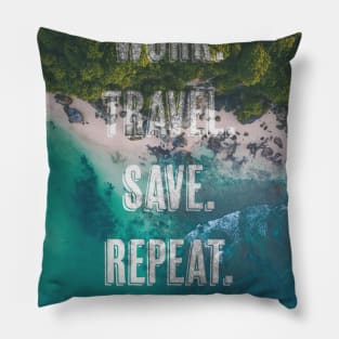 Work. Save. Travel. Repeat. Pillow