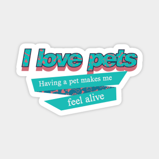 I love pets Magnet