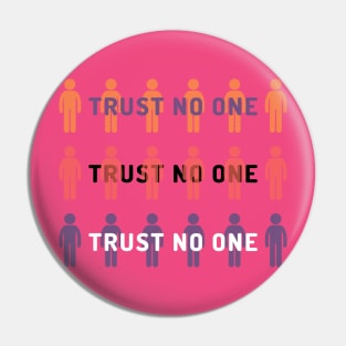 Trust No One Pin