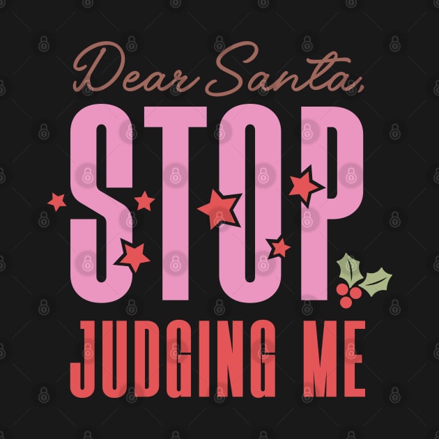 Dear Santa Stop Judging Me by Pop Cult Store