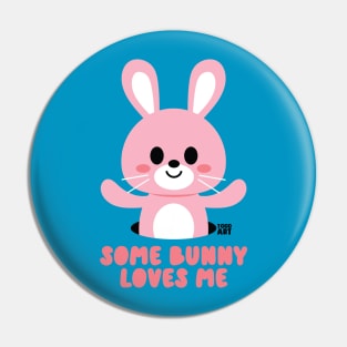 SOME BUNNY LOVES ME Pin