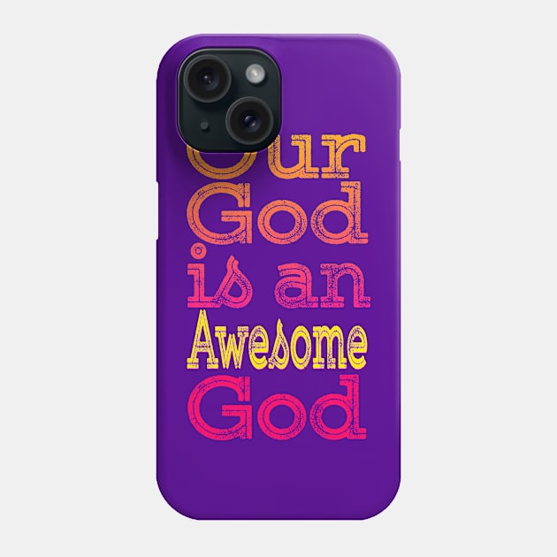 Our God is an Awesome God Phone Case by AlondraHanley