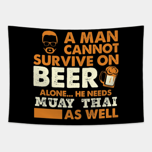 Man Cannot Survive On Beer Alone He Needs Muay Thai As Well Tapestry