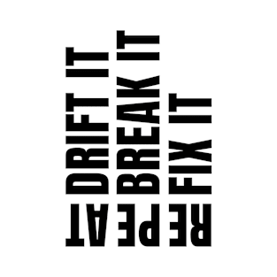 DRIFIT IT BRAKE IT FIX IT REPEAT | BG White | Black Text T-Shirt