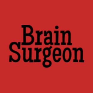 Brain Surgeon T-Shirt