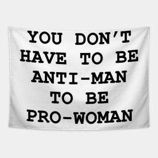 you don't have to be anti-man to be pro-women Tapestry