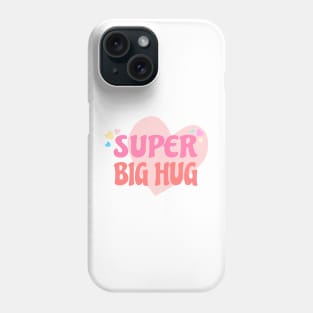 Super Big Hug Phone Case