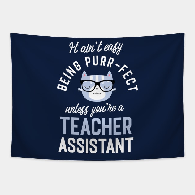 Teacher Assistant Cat Lover Gifts - It ain't easy being Purr Fect Tapestry by BetterManufaktur