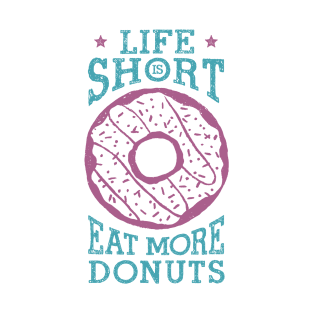 Hand Drawn Donut. Life Is Short, Eat More Donuts. Lettering T-Shirt