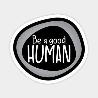 Be a good Human Magnet