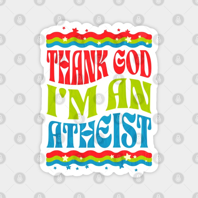 Thank God Im an Atheist Magnet by Lavender Celeste