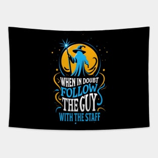 When in Doubt Follow the Guy with the Staff - Fantasy Funny Tapestry