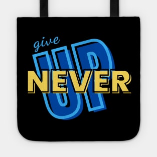 NEVER GIVE UP !!! Tote