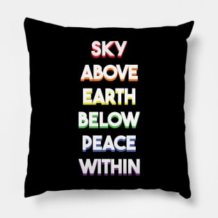 Sky Above, Earth Below, Peace Within Pillow