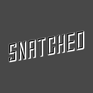 Snatched T-Shirt