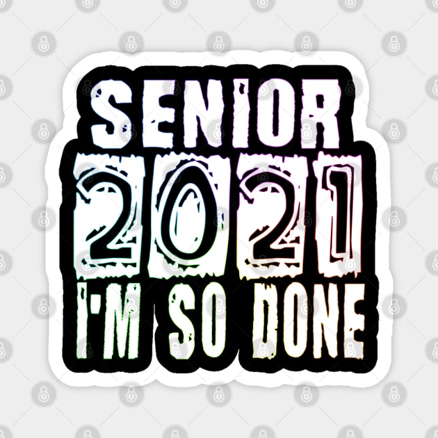 Senior 2021 So Done white/rainbow Magnet by Timeforplay