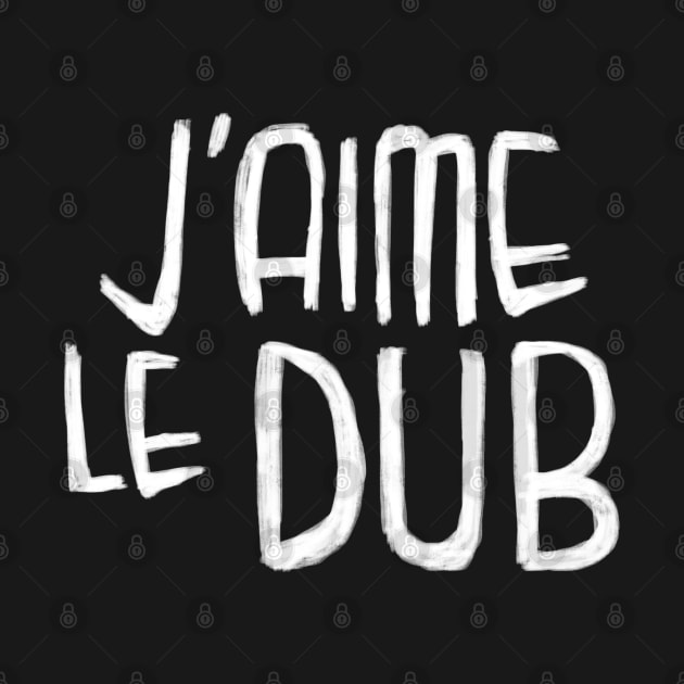 Dubstep Typography, Jaime le Dub, French, I Love Dub Music by badlydrawnbabe