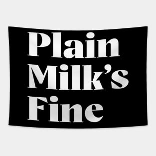 Plain Milk's Fine Tapestry