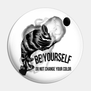 Smoky Chameleon BE YOURSELF DO NOT CHANGE YOUR COLOR Pin