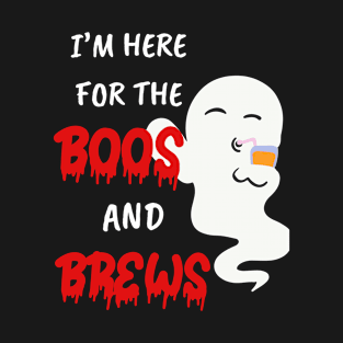 Funny gifts for halloween I'm here for the boos and brews T-Shirt