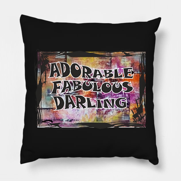 Adorable, Fabulous, Darling Pillow by SunilAngra