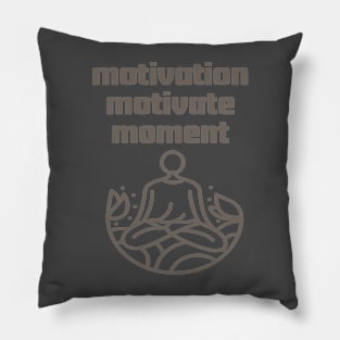 Motivation Motivate Moment. Pillow