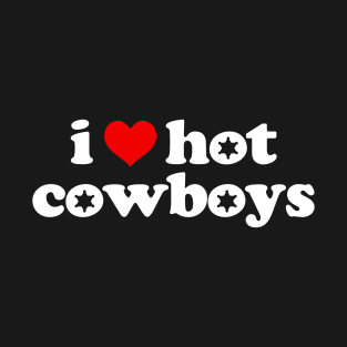 I Love Hot Cowboys T-Shirt