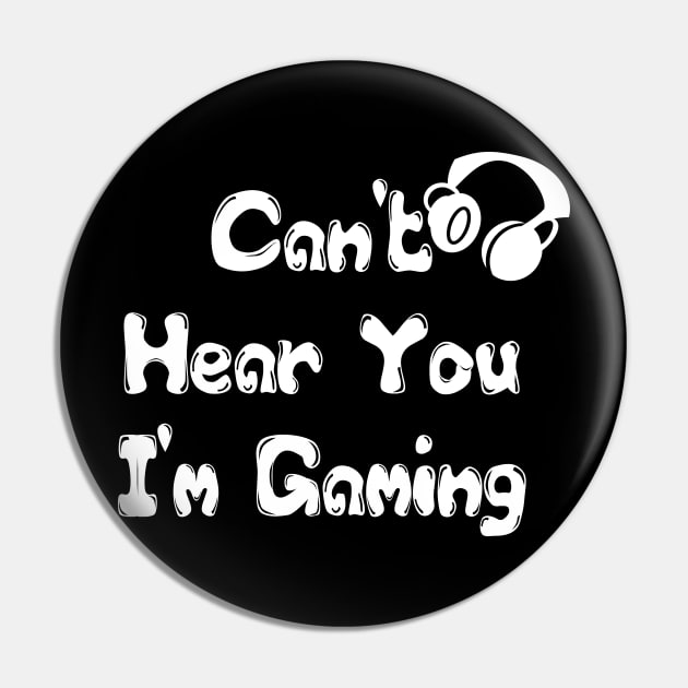 Can't Hear You I'm Gaming Headset Gamer Gift Funny Gamer T Shirt Pin by hardworking