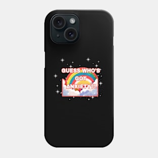 Guess Who's Got Anxiety?! Phone Case