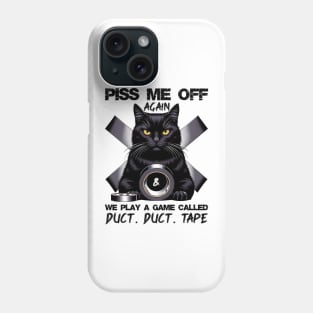 Black Cat Piss Me Off Again And We Play A Game Phone Case