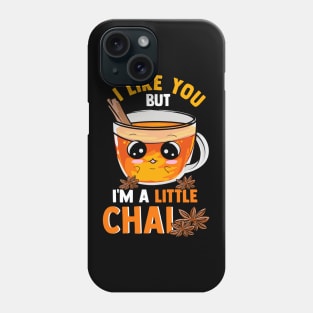 I Like You But I'm A Little Chai Cute Tea Pun Phone Case