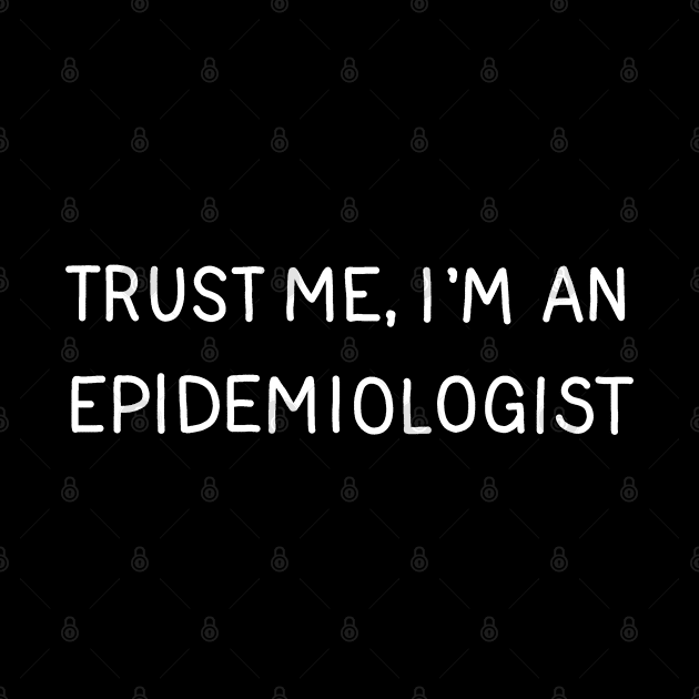 Trust Me, I'm An Epidemiologist by valentinahramov