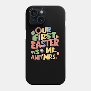 Our First Easter As Mr. and Mrs. Phone Case