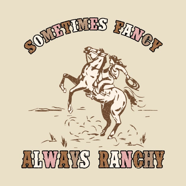 Always ranchy by cainebusiness@yahoo.com