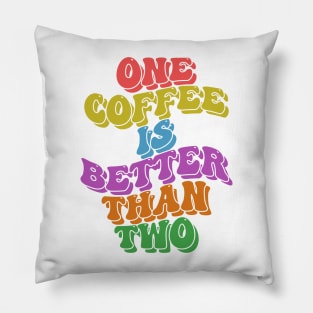 One coffee is better than two retrowave typography design Pillow