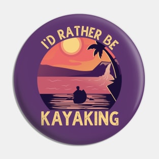 I'D Rather Be At The Lake Kayaking Pin