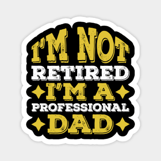 Professional Dad Retired Funny Gift Magnet