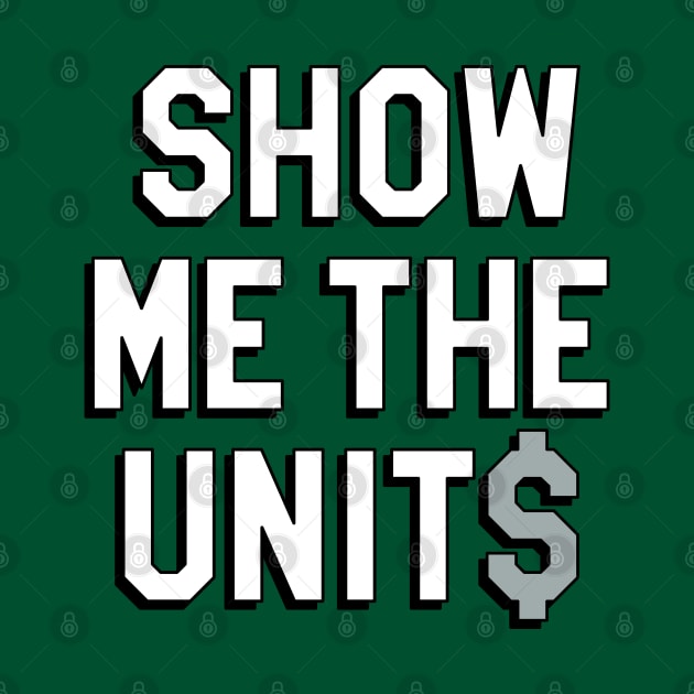 Show Me The Units - Green by KFig21