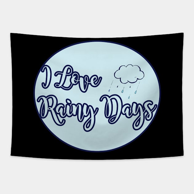 I Love Rainy Days Tapestry by Dojaja