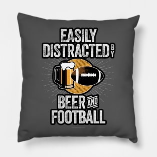 Easily Distracted by Beer and Football Pillow