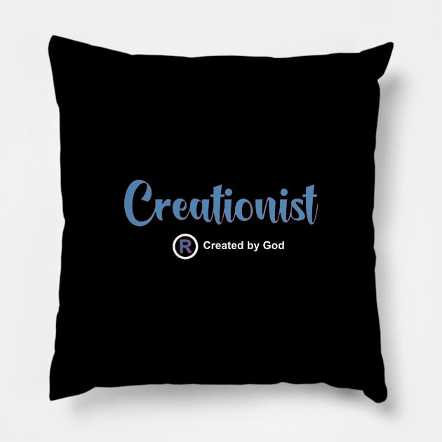 Creationist Are Created by God Pillow by The Witness