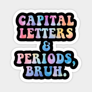 Capital Letters And Periods Bruh Magnet