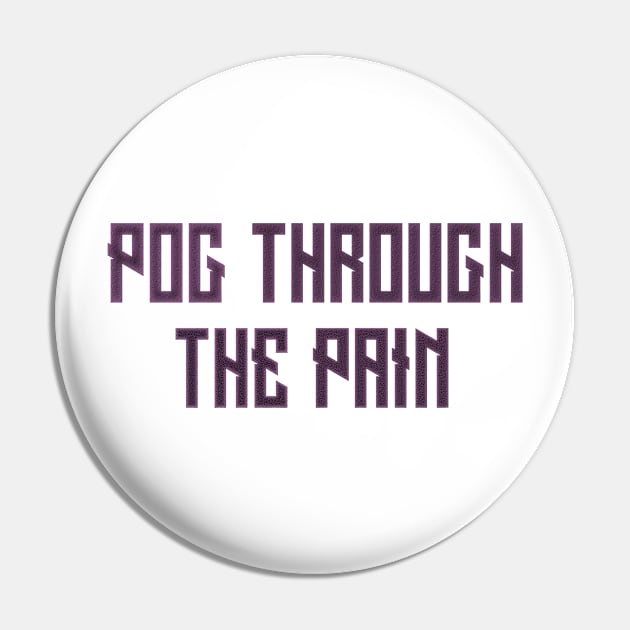 Pog Through The Pain Pin by Color Fluffy