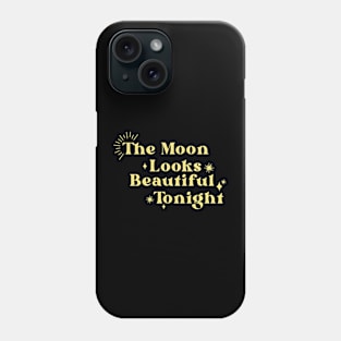 The Moon Looks Beautiful Tonight Phone Case