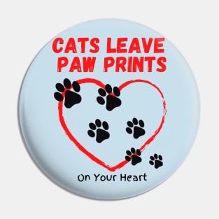 Cats Leave Paw Prints On Your Heart Pin