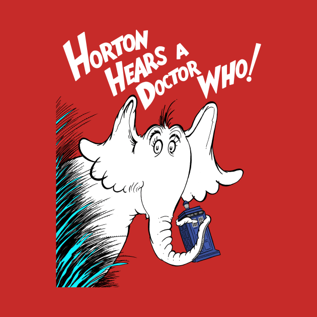 Horton Hears A Doctor Who! by mattlassen