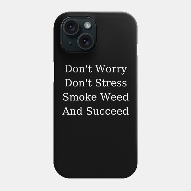 Smoke Weed and Succeed | Smart Successful Stoner | 420 Gifts | Marijuana Memes Phone Case by Smart Successful Stoner